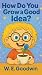 How Do You Grow An Idea?: W...