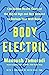 Body Electric by Manoush Zomorodi