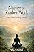 Nature's Shadow Work: Your ...