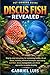 DISCUS FISH REVEALED: Step-...