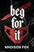 Beg For It: Dark Romance No...