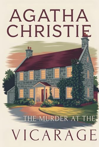 The Murder at the Vicarage: Agatha Christie’s Classic Detective Novel Introducing Miss Marple