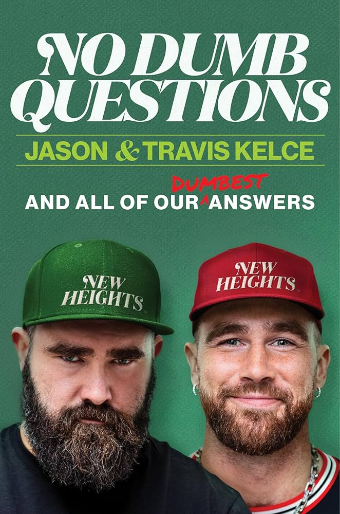 No Dumb Questions: And All of Our Dumbest Answers – The Kelce Brothers Answer Their Fans' Burning Questions About Football Brotherhood and Life (Hardcover)
