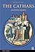 The Cathars: Dualist Hereti...