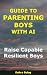Guide to Parenting Boys Wit...