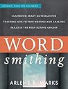 Wordsmithing: Classroom Ready Materials for Teaching Nonfiction Writing and Analysis Skills in the High School Grades (Literacy: Made for All)