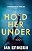 Hold Her Under: A Psychological Thriller (Standalone Psychological Thrillers: The Secrets Series)