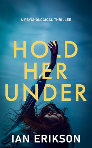 Hold Her Under: A Psychological Thriller (Standalone Psychological Thrillers: The Secrets Series)