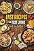 FAST RECIPES FOR FAST LIVIN...