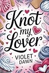 Knot My Lover: A ...