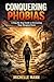 Conquering Phobias: A Step-...