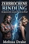 ZERBROCHENE BINDUNG: Eine abgewiesene Liebe – eine zweite Chance für einen Werwolf (German Edition) ZERBROCHENE BINDUNG: Eine abgewiesene Liebe – eine zweite Chance für einen Werwolf (German Edition)