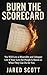 Burn the Scorecard:You Will...