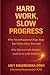 Hard Work, Slow Progress: W...