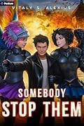 Somebody Stop Them: A Superhero/Apocalypse LitRPG