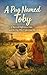 A Pug Named Toby : A story ...