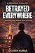 Betrayed Everywhere-A Relen...