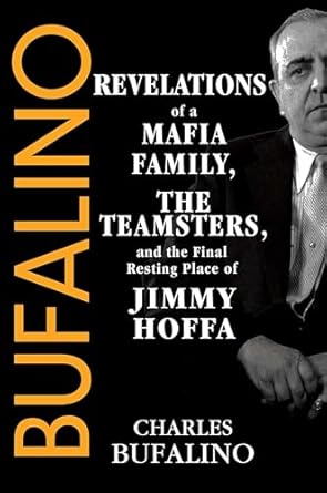 Bufalino: Revelations of a Mafia Family, the Teamsters, and the Final Resting Place of Jimmy Hoffa (Hardcover)