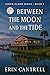 Between the Moon and the Tide by Erin Cantrell
