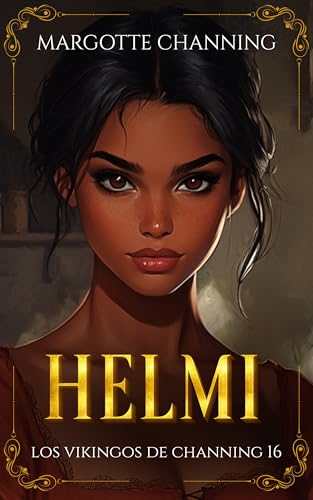 HELMI: Una historia de Amor, Romance y Pasión de Vikingos (Los Vikingos de Channing nº 16) (Spanish Edition)