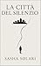 La Città del Silenzio by Sasha Solari