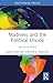 Madness and the Political Divide by Allen R. Dyer