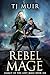 Rebel Mage (Legacy of the L...