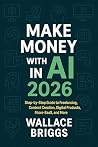 Make Money with AI in 2026 by Wallace Briggs