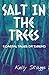 Salt in the Trees by Kelly Skaggs