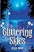 Glittering Skies: A Bingeable Contemporary Romantasy (The Skies of Avalon)