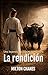 La rendición: Una leyenda d...
