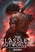 The Classless Outworlder Book 2: An OP MC Isekai LitRPG