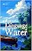 A Language of Water by Michael Manosca