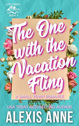 The One With The Vacation Fling: A Small Town Romance (Lost Creek Book 3)