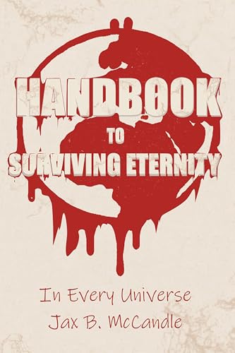 Handbook to Surviving Eternity: In Every Universe - Book One (Kindle Edition)