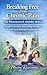 Breaking Free from Chronic Pain: The Movement & Mobility Method: Gentle Exercises, Stretching Routines, and Fascia Release Techniques for Daily Pain Relief (Breaking Free from Chronic Pain Series)