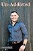 UN-ADDICTED
