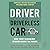 The Driver in the Driverless Car, 2nd Edition: How Your Technology Choices Create the Future