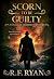Scorn to be Guilty by R.F. Ryan