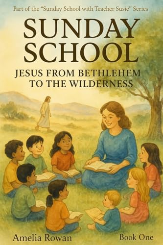 Sunday School: Jesus From Bethlehem to the Wilderness (Sunday School with Teacher Susie)
