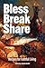 Bless Break Share: Recipes ...