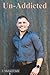 UN-ADDICTED