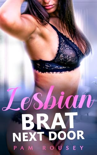 Claiming the Brat Next Door: Lesbian Age-Gap Erotica (Sapphic Erotica)