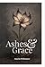 Ashes & Grace