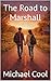 The Road to Marshall by Michael Cool
