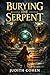 Burying the Serpent by Judith Cohen