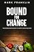Bound for Change  by Mark Franklin