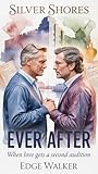 Ever After: When Love Gets a Second Audition. (Silver Shores Series)