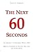 The Next 60 Seconds: The Urgency of Knowing What's Next | Biblical Answers to Heaven, Hell and Life After Death | A Christian Study Guide