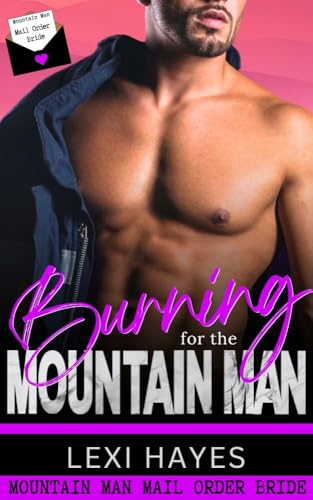 Burning for the Mountain Man: Mountain Man Mail Order Bride (Kindle Edition)